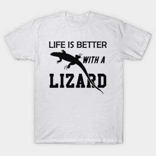 Lizard - Life is better with a lizard T-Shirt